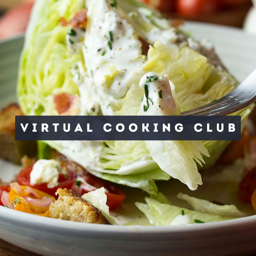 Virtual Cooking Club: Wedge Salad Wed, Jul 1 1:00 PM