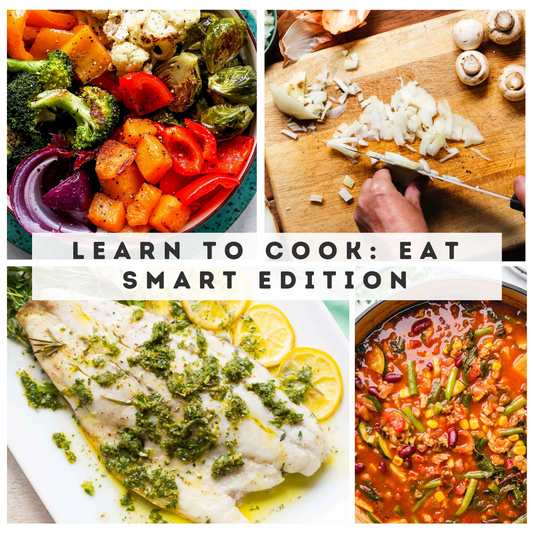 Learn to Cook: Eat Smart Edition Wed, May 13, 20, 27 6:00 PM